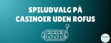 Casino uden Rofus - Spil uden Begrænsninger -601715420 Casino uden Rofus - Spil uden Begrænsninger -601715420