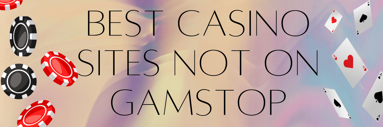 Exploring Casinos Not Registered on Gamstop -1870505950