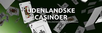 Udenlandske Casinoer Alt, hvad du behøver at vide